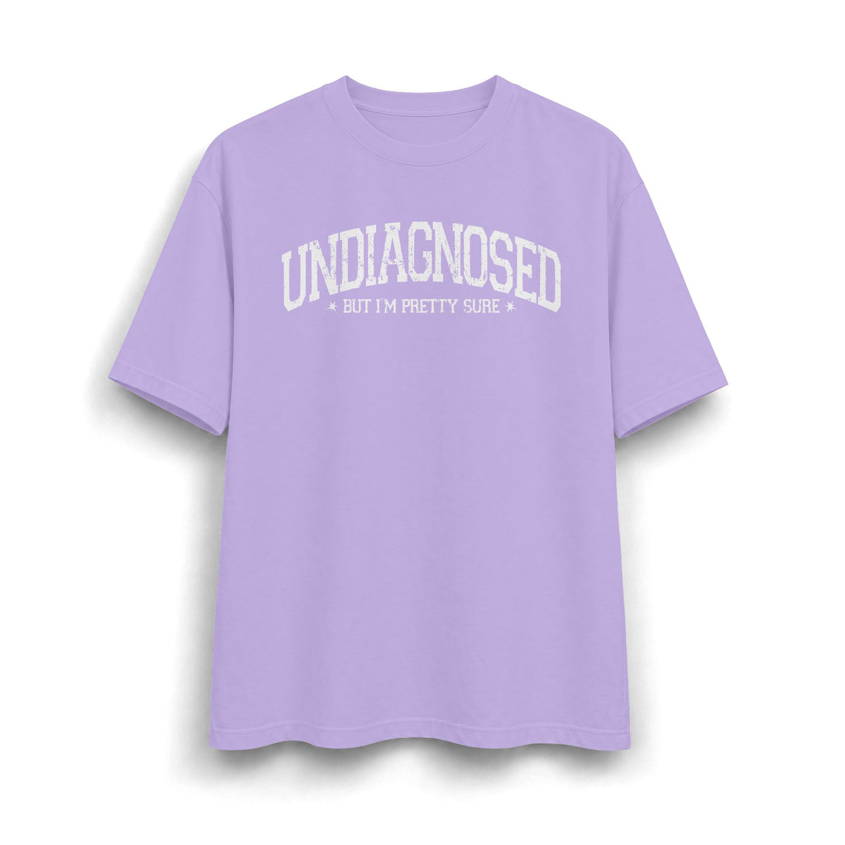 Undiagnosed But I’m Pretty Sure T-Shirt