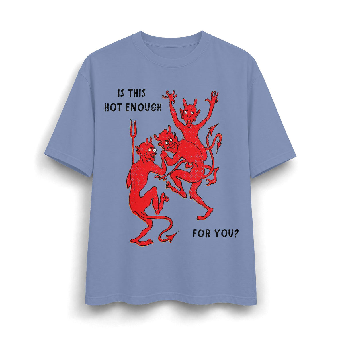 Is This Hot Enough For You? Heavyweight T-Shirt