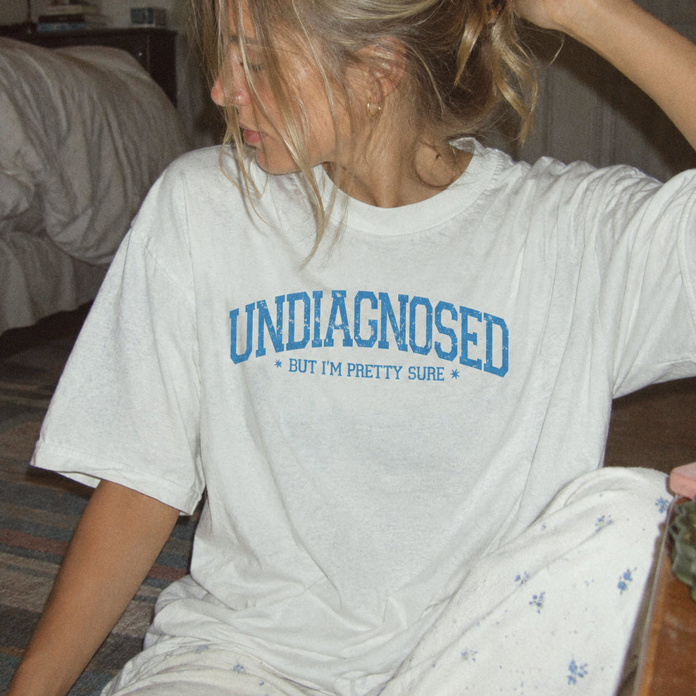 Undiagnosed But I’m Pretty Sure T-Shirt