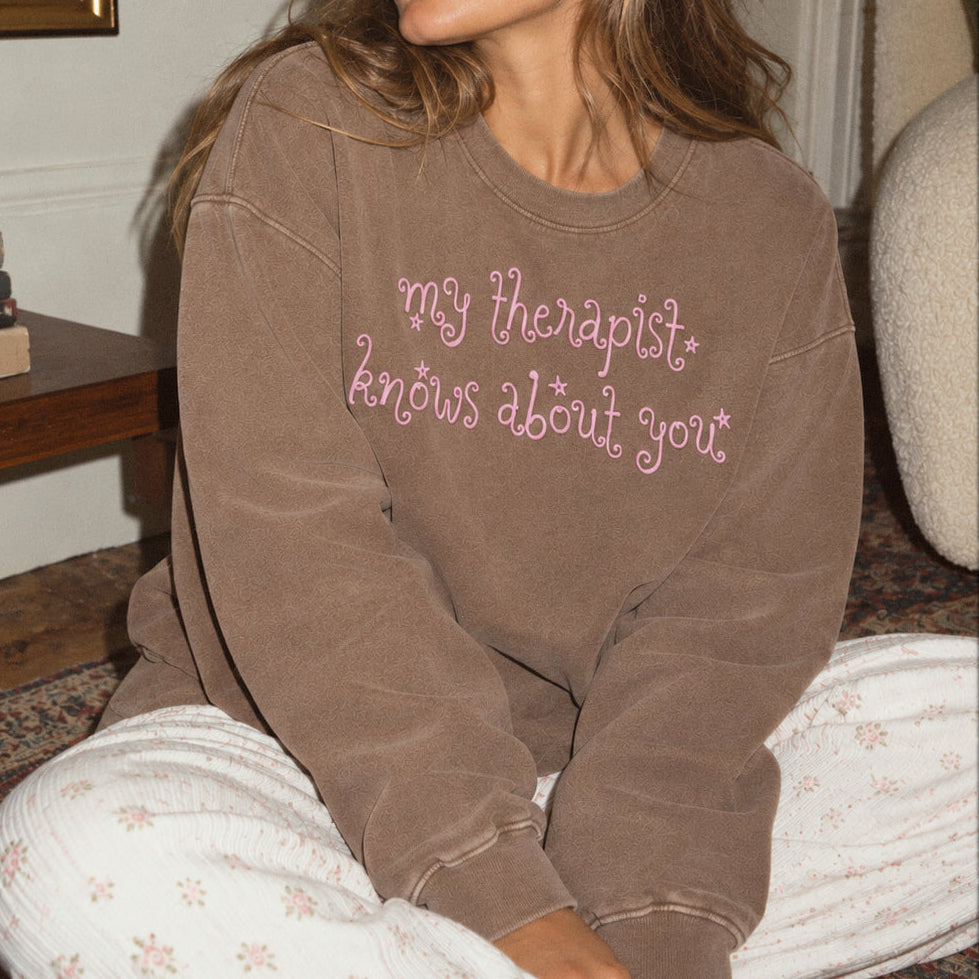My Therapist Knows About You Crewneck